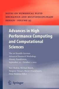 Advances in High Performance Computing and Computational Sciences: The 1st Kazakh-German Advanced Research Workshop, Almaty, Kazakhstan, September 25 to October 1, 2005 - cover