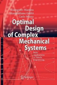 Optimal Design of Complex Mechanical Systems: With Applications to Vehicle Engineering - Giampiero Mastinu,Massimiliano Gobbi,Carlo Miano - cover