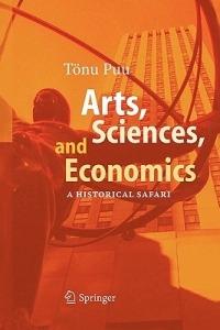 Arts, Sciences, and Economics: A Historical Safari - Tönu Puu - cover