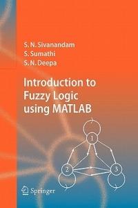 Introduction to Fuzzy Logic using MATLAB - S.N. Sivanandam,S. Sumathi,S. N. Deepa - cover