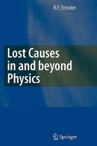 Lost Causes in and beyond Physics - R.F. Streater - cover