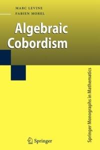 Algebraic Cobordism - Marc Levine,Fabien Morel - cover