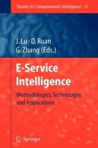 E-Service Intelligence: Methodologies, Technologies and Applications - cover