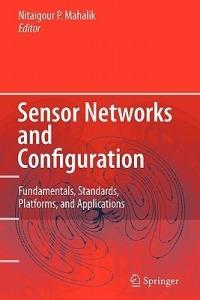 Sensor Networks and Configuration: Fundamentals, Standards, Platforms, and Applications - cover