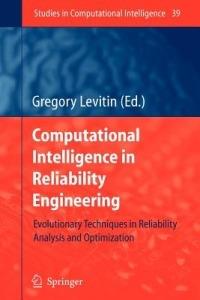 Computational Intelligence in Reliability Engineering: Evolutionary Techniques in Reliability Analysis and Optimization - cover