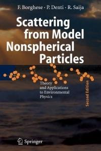 Scattering from Model Nonspherical Particles: Theory and Applications to Environmental Physics - Ferdinando Borghese,Paolo Denti,Rosalba Saija - cover