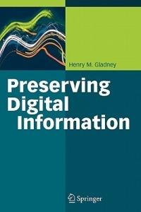 Preserving Digital Information - Henry Gladney - cover