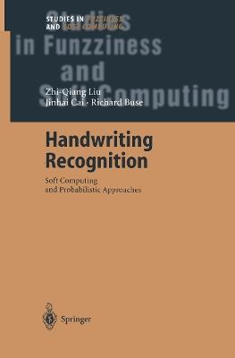 Handwriting Recognition: Soft Computing and Probabilistic Approaches - Zhi-Qiang Liu,Jin-Hai Cai,Richard Buse - cover