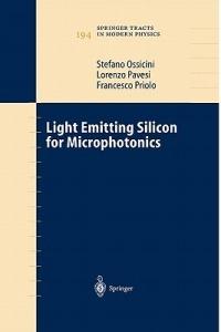 Light Emitting Silicon for Microphotonics - Stefano Ossicini,Lorenzo Pavesi,Francesco Priolo - cover