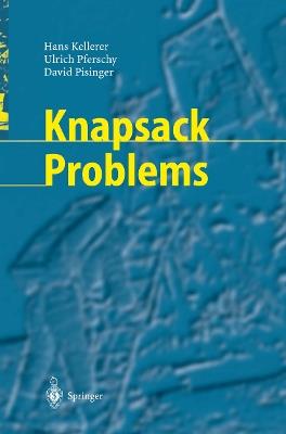 Knapsack Problems - Hans Kellerer,Ulrich Pferschy,David Pisinger - cover