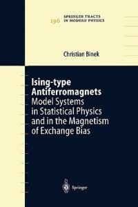 Ising-type Antiferromagnets: Model Systems in Statistical Physics and in the Magnetism of Exchange Bias - Christian Binek - cover