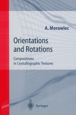 Orientations and Rotations: Computations in Crystallographic Textures - Adam Morawiec - cover