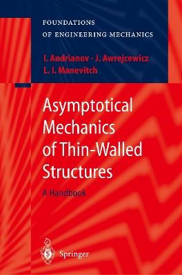 Asymptotical Mechanics of Thin-Walled Structures - Igor V. Andrianov,Jan Awrejcewicz,Leonid I. Manevitch - cover