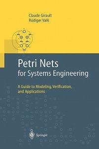 Petri Nets for Systems Engineering: A Guide to Modeling, Verification, and Applications - Claude Girault,Rüdiger Valk - cover
