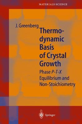 Thermodynamic Basis of Crystal Growth: P-T-X Phase Equilibrium and Non-Stoichiometry - Jacob Greenberg - cover
