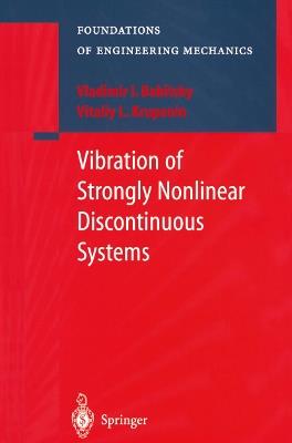 Vibration of Strongly Nonlinear Discontinuous Systems - V.I. Babitsky,V.L. Krupenin - cover