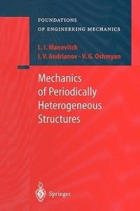 Mechanics of Periodically Heterogeneous Structures - L.I. Manevitch,I.V. Andrianov,V.G. Oshmyan - cover