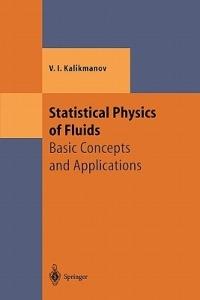 Statistical Physics of Fluids: Basic Concepts and Applications - V.I. Kalikmanov - cover