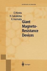 Giant Magneto-Resistance Devices - E. Hirota,H. Sakakima,K. Inomata - cover