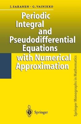 Periodic Integral and Pseudodifferential Equations with Numerical Approximation - Jukka Saranen,Gennadi Vainikko - cover