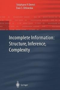Incomplete Information: Structure, Inference, Complexity - Stephane P. Demri,Ewa Orlowska - cover