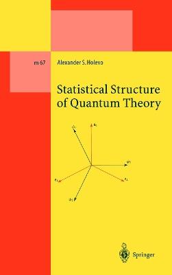 Statistical Structure of Quantum Theory - Alexander S. Holevo - cover