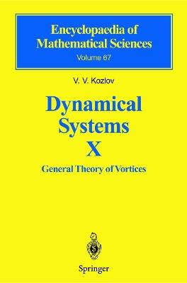 Dynamical Systems X: General Theory of Vortices - Victor V. Kozlov - cover
