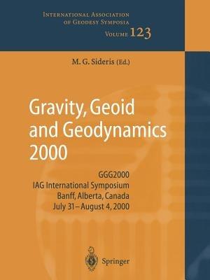 Gravity, Geoid and Geodynamics 2000: GGG2000 IAG International Symposium Banff, Alberta, Canada July 31 – August 4, 2000 - cover