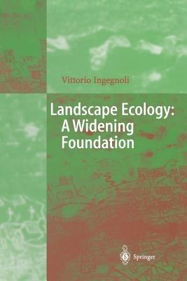 Landscape Ecology: A Widening Foundation - Vittorio Ingegnoli - cover