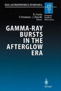 Gamma-Ray Bursts in the Afterglow Era: Proceedings of the International Workshop Held in Rome, Italy, 17-20 October 2000 - cover