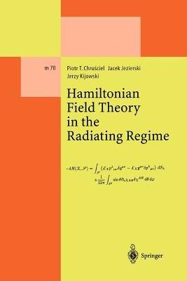 Hamiltonian Field Theory in the Radiating Regime - Piotr T. Chrusciel,Jacek Jezierski,Jerzy Kijowski - cover