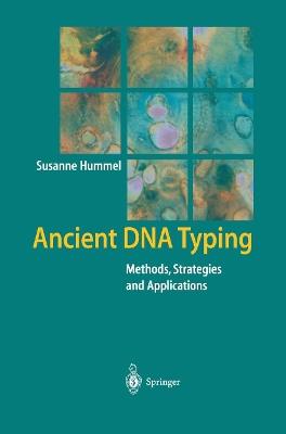 Ancient DNA Typing: Methods, Strategies and Applications - Susanne Hummel - cover