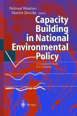 Capacity Building in National Environmental Policy: A Comparative Study of 17 Countries - cover