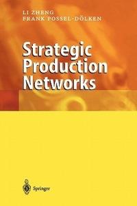 Strategic Production Networks - Li Zheng,Frank Possel-Dölken - cover