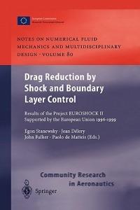 Drag Reduction by Shock and Boundary Layer Control: Results of the Project EUROSHOCK II. Supported by the European Union 1996–1999 - cover