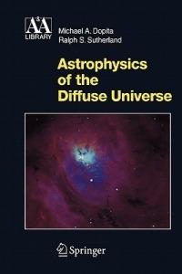 Astrophysics of the Diffuse Universe - Michael A. Dopita,Ralph S. Sutherland - cover