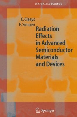 Radiation Effects in Advanced Semiconductor Materials and Devices - C. Claeys,Eddy Simoen - cover