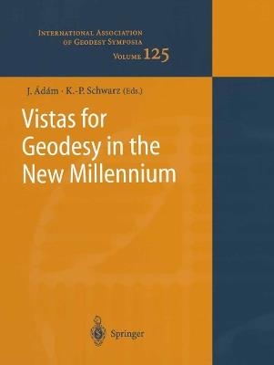 Vistas for Geodesy in the New Millennium: IAG 2001 Scientific Assembly, Budapest, Hungary, September 2-7, 2001 - cover
