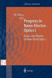 Progress in Nano-Electro-Optics I: Basics and Theory of Near-Field Optics - cover