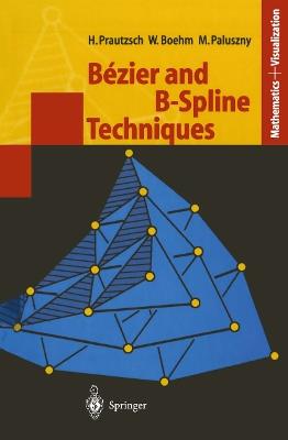 Bezier and B-Spline Techniques - Hartmut Prautzsch,Wolfgang Boehm,Marco Paluszny - cover