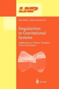 Singularities in Gravitational Systems: Applications to Chaotic Transport in the Solar System - cover