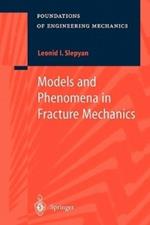 Models and Phenomena in Fracture Mechanics