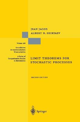 Limit Theorems for Stochastic Processes - Jean Jacod,Albert Shiryaev - cover
