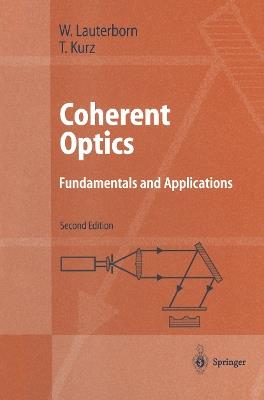Coherent Optics: Fundamentals and Applications - Werner Lauterborn,Thomas Kurz - cover
