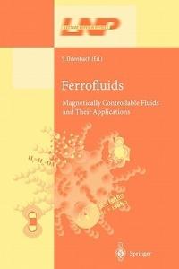 Ferrofluids: Magnetically Controllable Fluids and Their Applications - cover