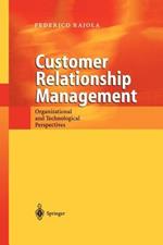 Customer Relationship Management: Organizational and Technological Perspectives