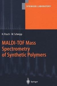 MALDI-TOF Mass Spectrometry of Synthetic Polymers - Harald Pasch,Wolfgang Schrepp - cover