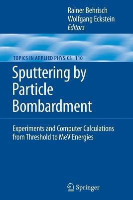 Sputtering by Particle Bombardment: Experiments and Computer Calculations from Threshold to MeV Energies - cover