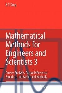 Mathematical Methods for Engineers and Scientists 3: Fourier Analysis, Partial Differential Equations and Variational Methods - Kwong-Tin Tang - cover