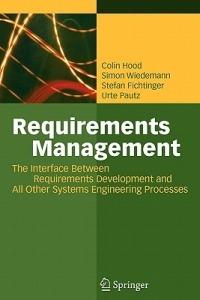Requirements Management: The Interface Between Requirements Development and All Other Systems Engineering Processes - Colin Hood,Simon Wiedemann,Stefan Fichtinger - cover